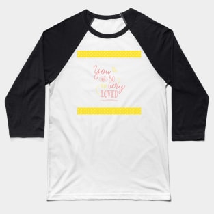 You are So Very Loved - Yellow Baseball T-Shirt